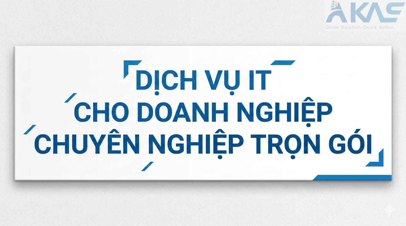 Dịch Vụ IT Cho Doanh Nghiệp Chuyên Nghiệp Trọn Gói