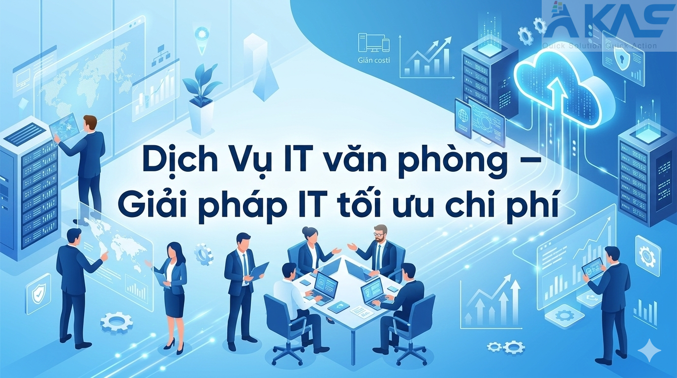 Dịch Vụ IT văn phòng – Giải pháp IT tối ưu chi phí