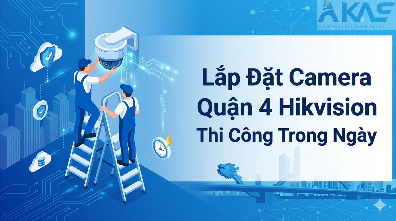 Lắp Đặt Camera Quận 4 Hikvision Thi Công Trong Ngày