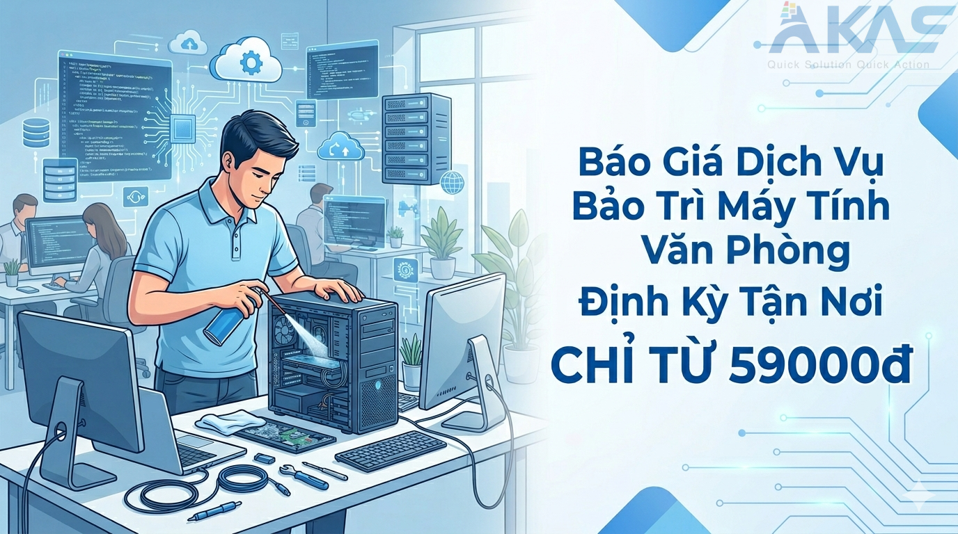 Báo Giá Dịch Vụ Bảo Trì Máy Tính Văn Phòng Định Kỳ Tận Nơi Chỉ Từ 59000đ