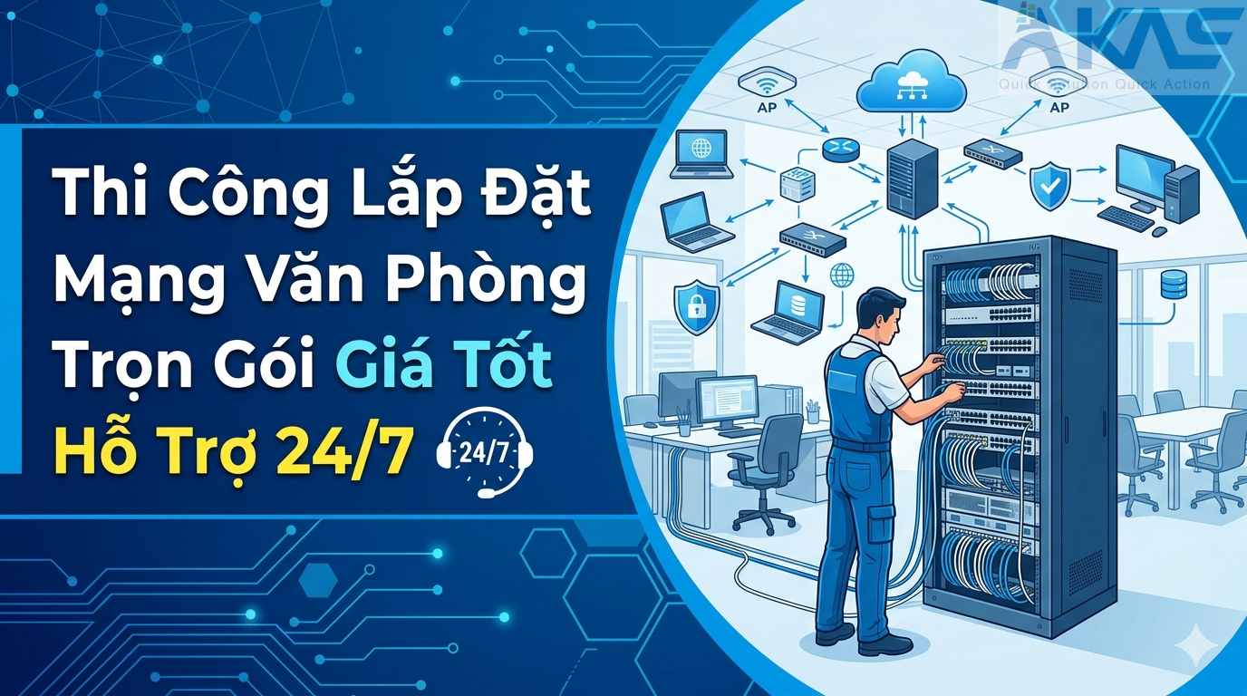 Thi Công Lắp Đặt Mạng Văn Phòng Trọn Gói Giá Tốt Hỗ Trợ 24/7