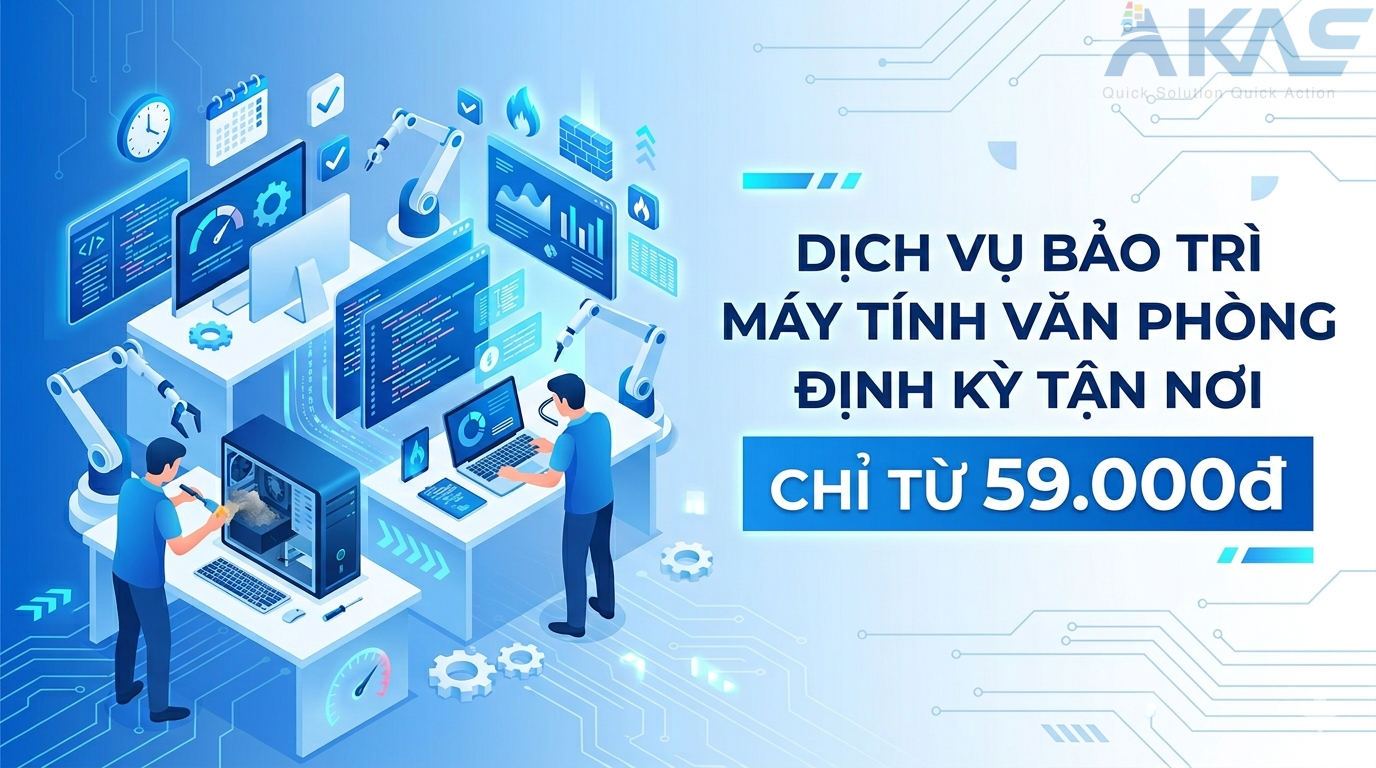 Bảo Trì Máy Tính Văn Phòng Định Kỳ Tận Nơi Chỉ Từ 59.000d