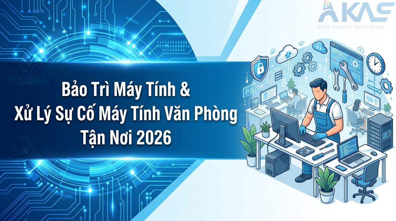 Bảo Trì Máy Tính Xử Lý Sự Cố Máy Tính Văn Phòng Tận Nơi 2026