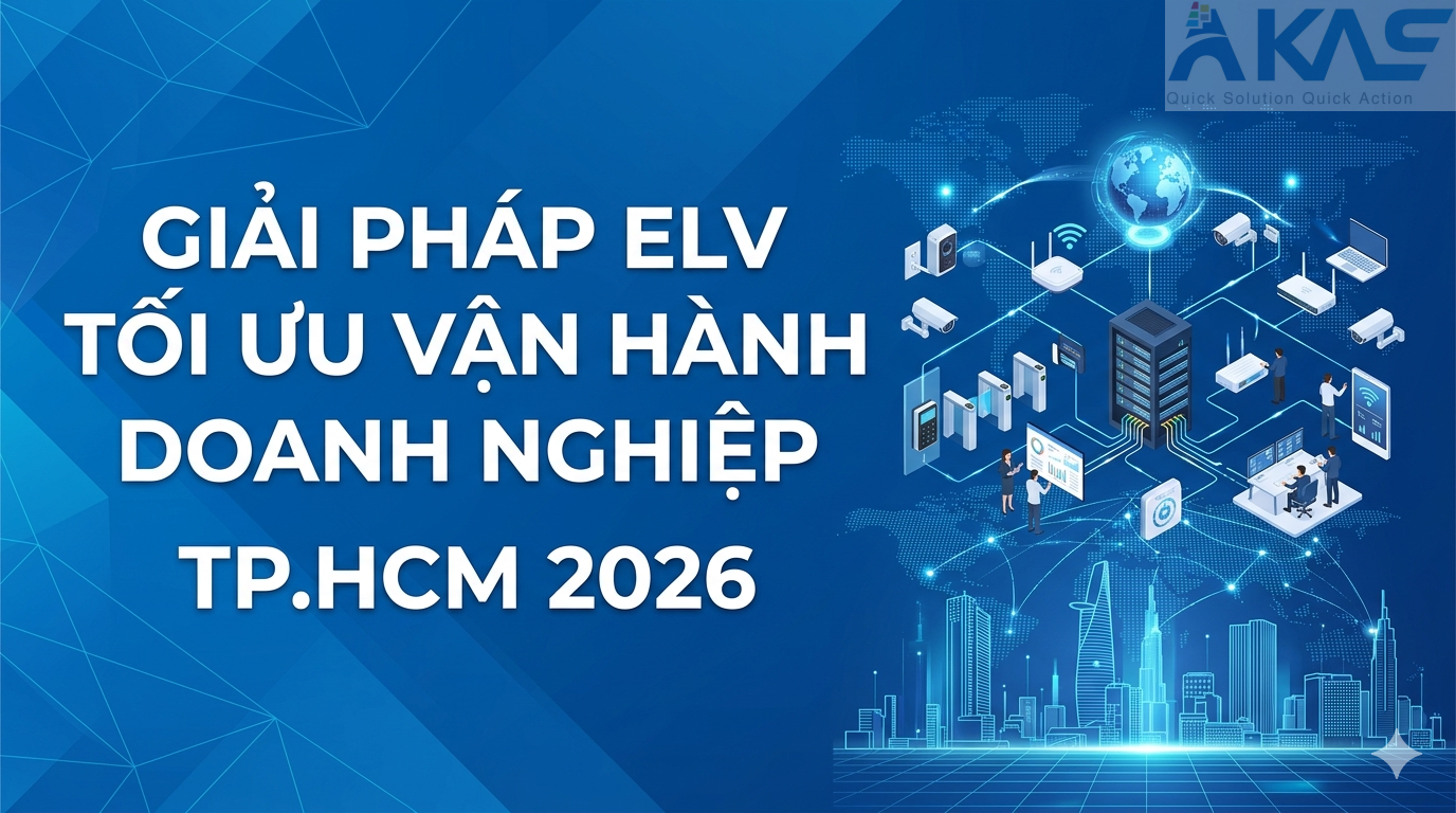 Giải Pháp ELV Tối Ưu Vận Hành Doanh Nghiệp TP.HCM 2026
