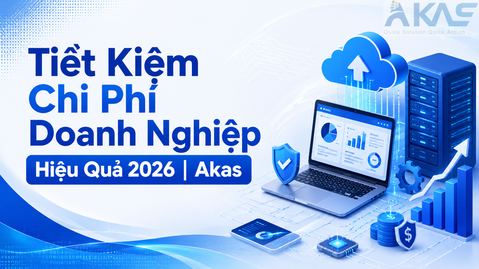 Tiết Kiệm Chi Phí Doanh Nghiệp Hiệu Quả 2026 | Akas