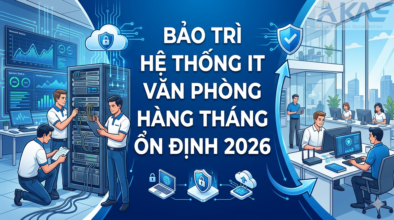 Bảo Trì Hệ Thống IT Văn Phòng Hàng Tháng Ổn Định 2026