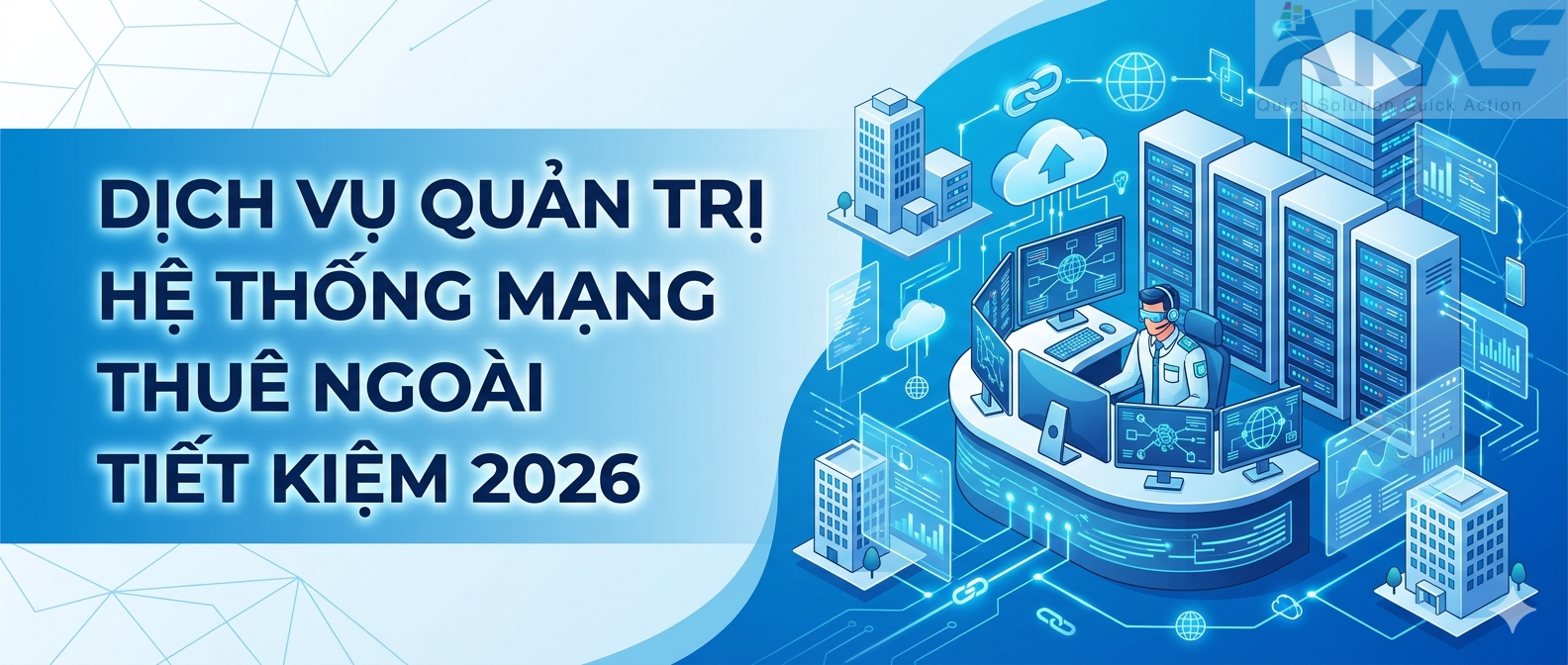 Dịch Vụ Quản Trị Hệ Thống Mạng Thuê Ngoài Tiết Kiệm 2026