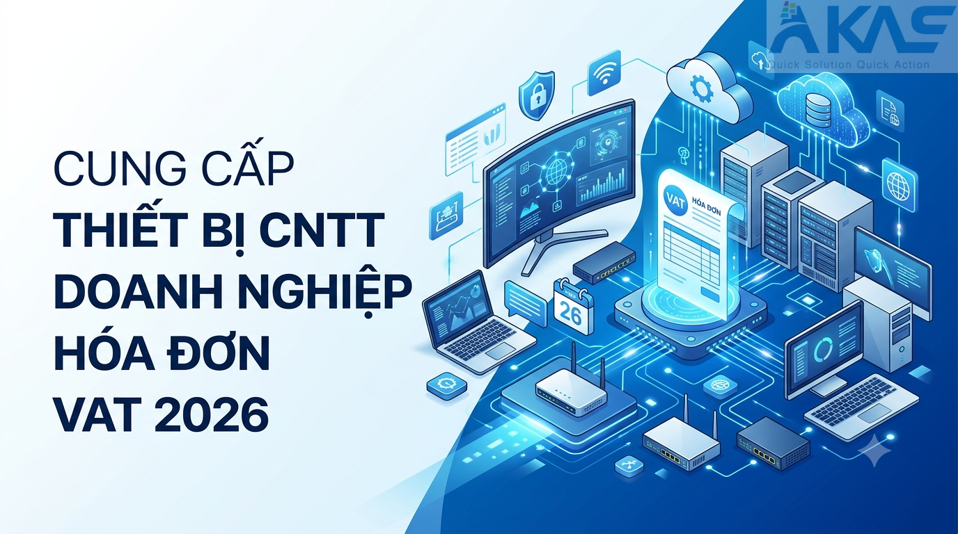 Cung Cấp Thiết Bị CNTT Doanh Nghiệp Hóa Đơn VAT 2026