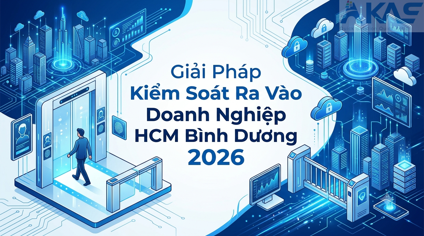 Giải Pháp Kiểm Soát Ra Vào Doanh Nghiệp Tại HCM Bình Dương 2026