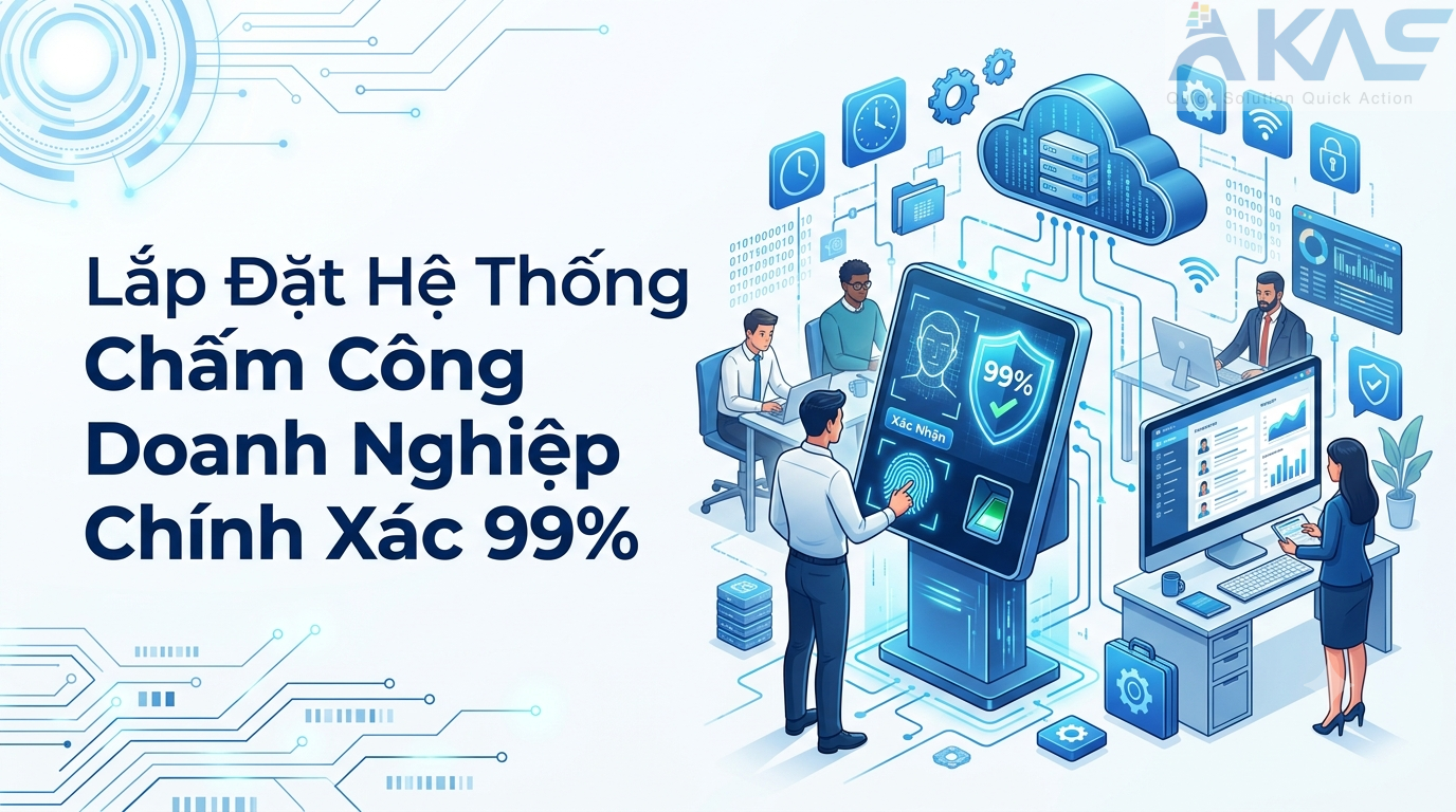Lắp Đặt Hệ Thống Chấm Công Doanh Nghiệp HCM Bình Dương Chính Xác 99%