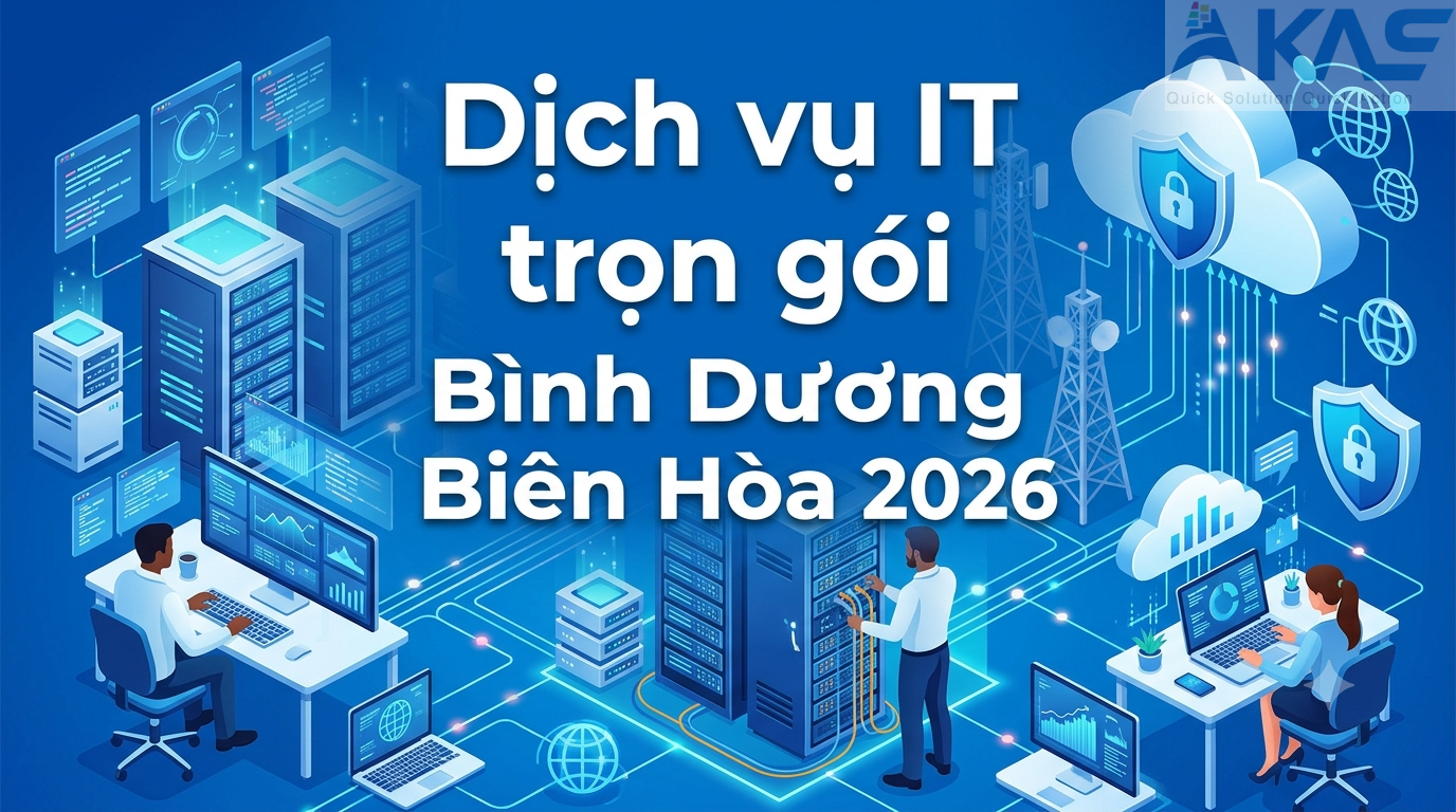 Dịch vụ IT trọn gói tại Bình Dương & Biên Hòa Helpdesk, Camera, Mạng, Server cho nhà xưởng và văn phòng