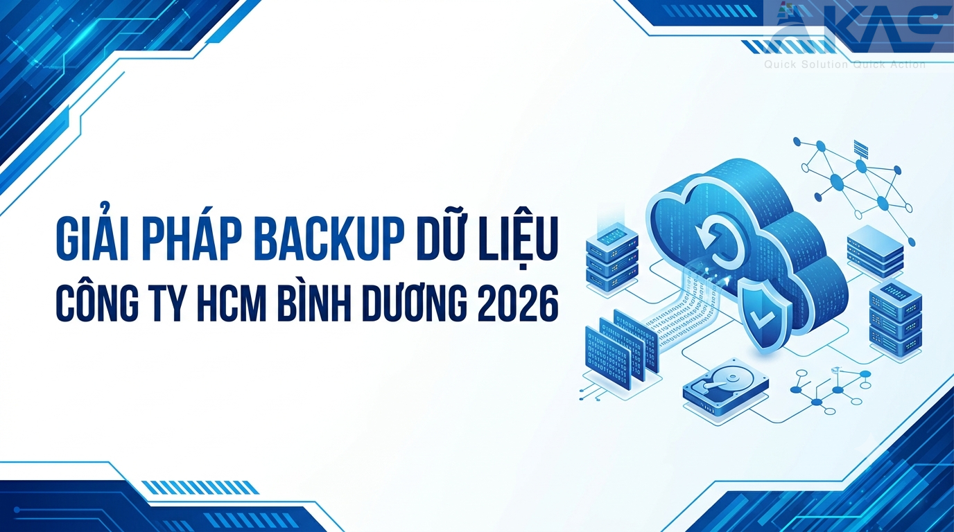 Giải Pháp Backup Dữ Liệu Công Ty HCM Bình Dương 2026