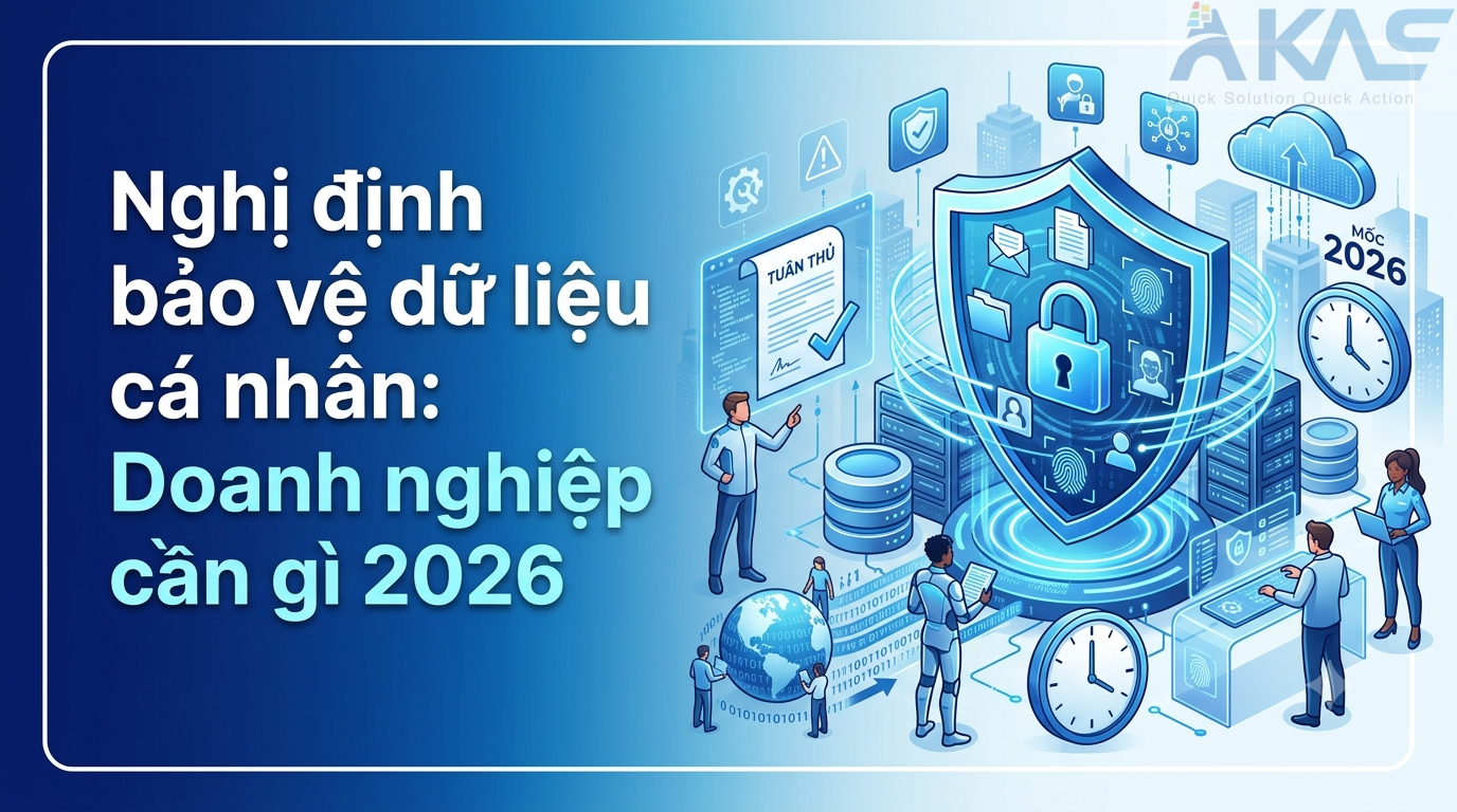 Nghị định bảo vệ dữ liệu cá nhân: Doanh nghiệp cần chuẩn bị gì 2026 Nghị định bảo vệ dữ liệu cá nhân: Doanh nghiệp cần chuẩn bị gì 2026