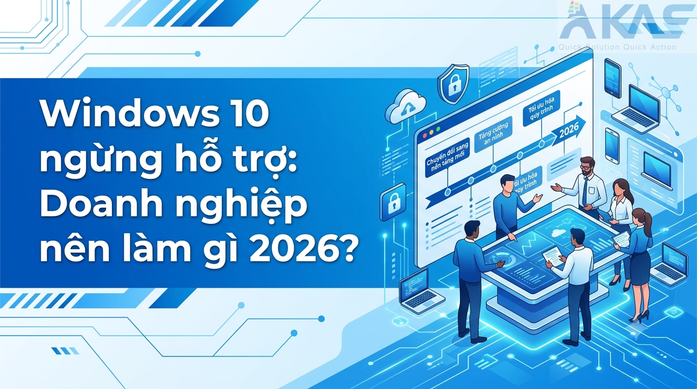 Windows 10 ngừng hỗ trợ: Doanh nghiệp nên làm gì 2026? Windows 10 ngừng hỗ trợ: Doanh nghiệp nên làm gì 2026?