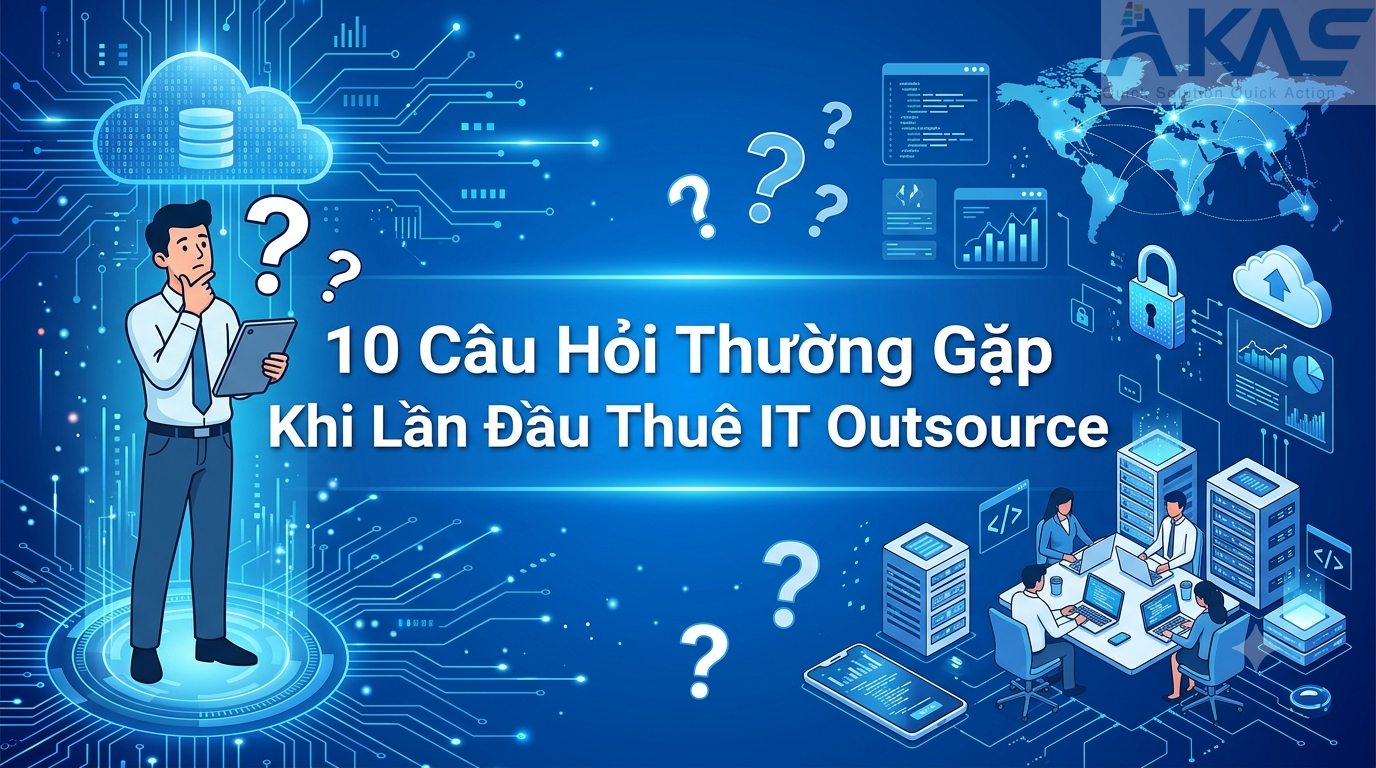 10 Câu Hỏi Thường Gặp Khi Lần Đầu Thuê IT Outsource