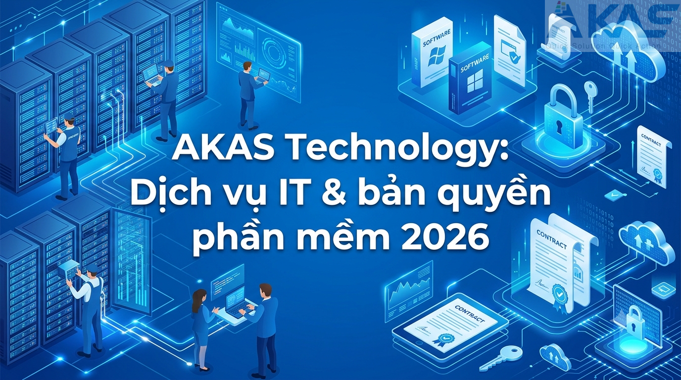 Giới thiệu AKAS Technology: Dịch vụ IT & bản quyền phần mềm 2026