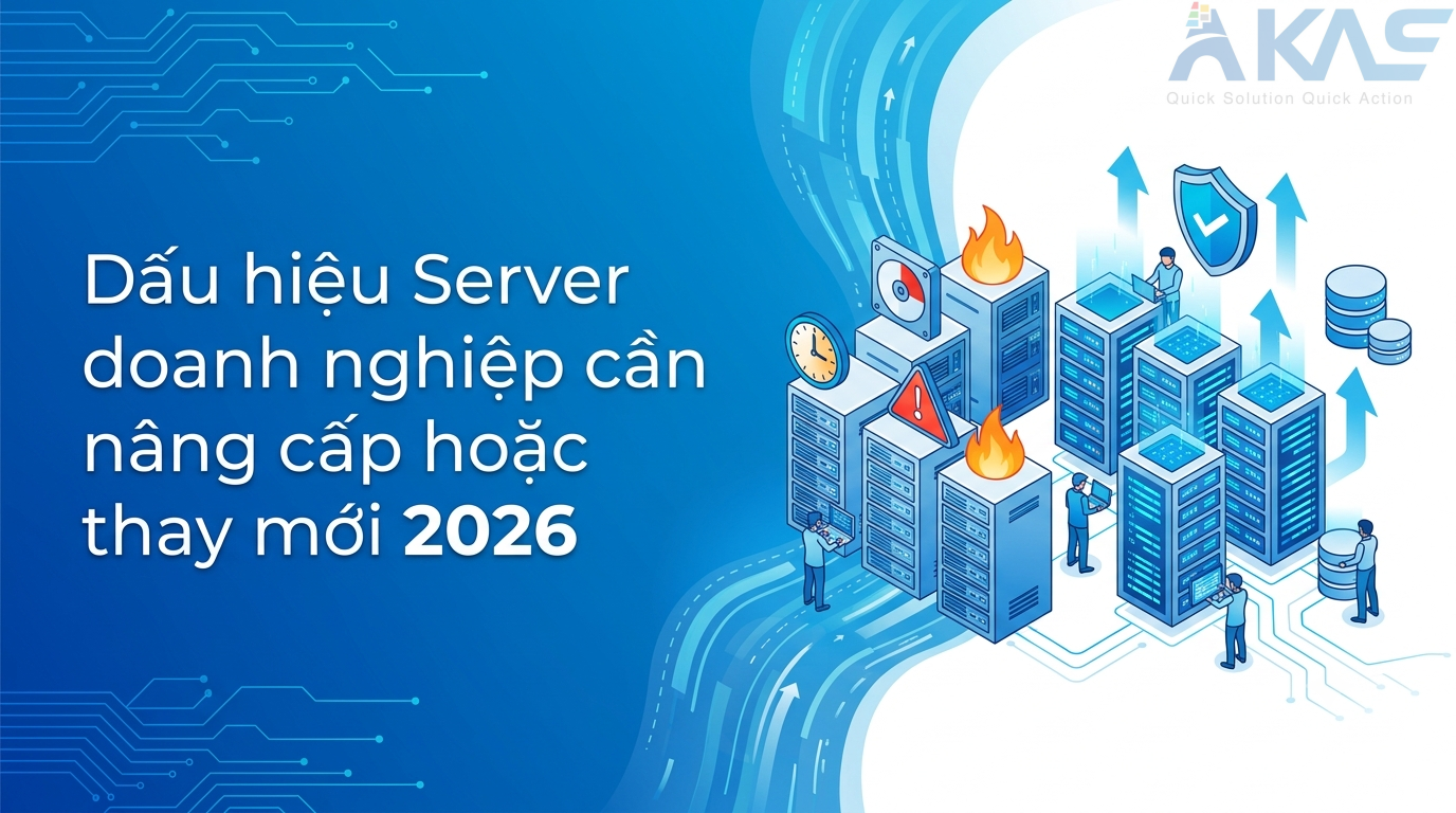 Dấu hiệu Server doanh nghiệp cần nâng cấp hoặc thay mới 2026