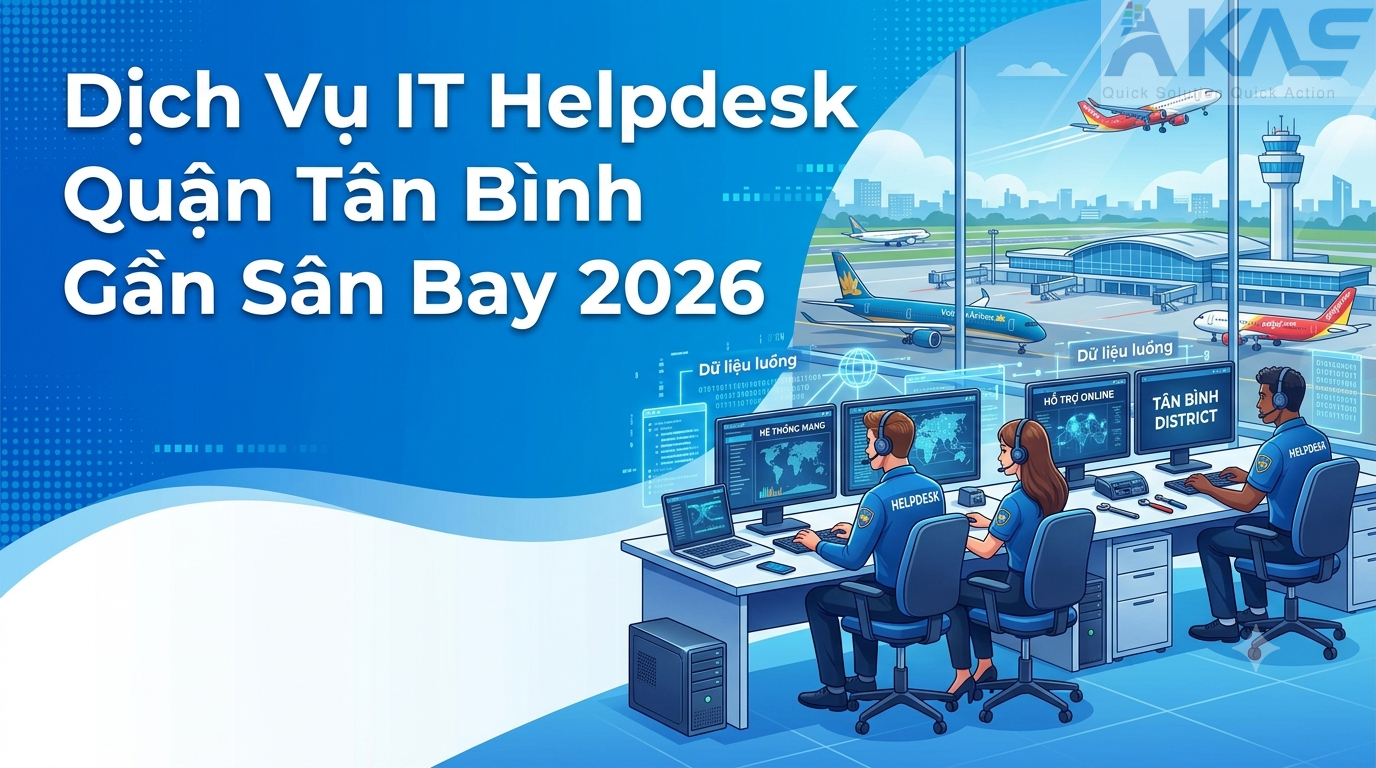 Dịch Vụ IT Helpdesk Quận Tân Bình Gần Sân Bay 2026