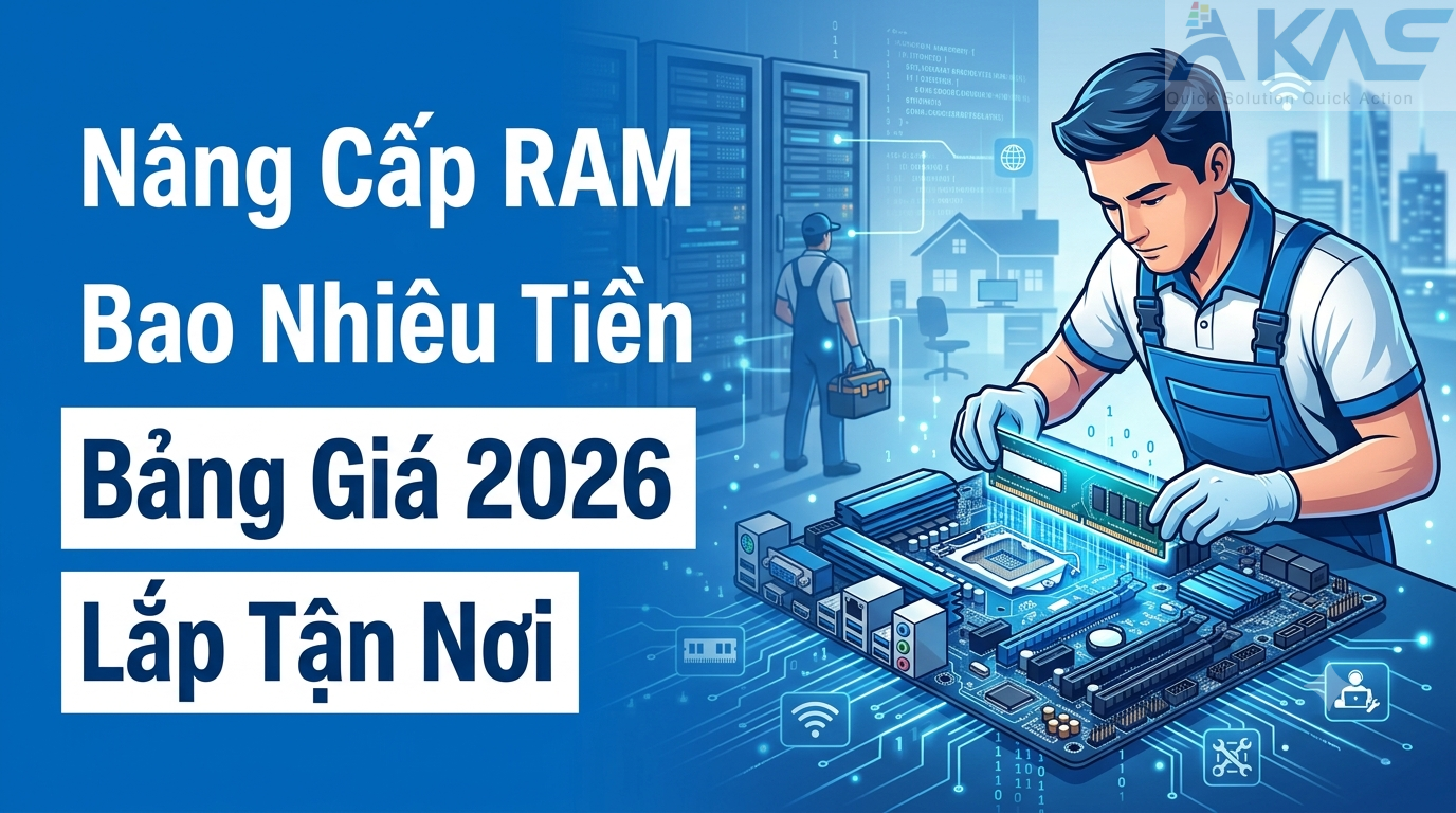 Nâng Cấp RAM Bao Nhiêu Tiền Bảng Giá 2026 Lắp Tận Nơi