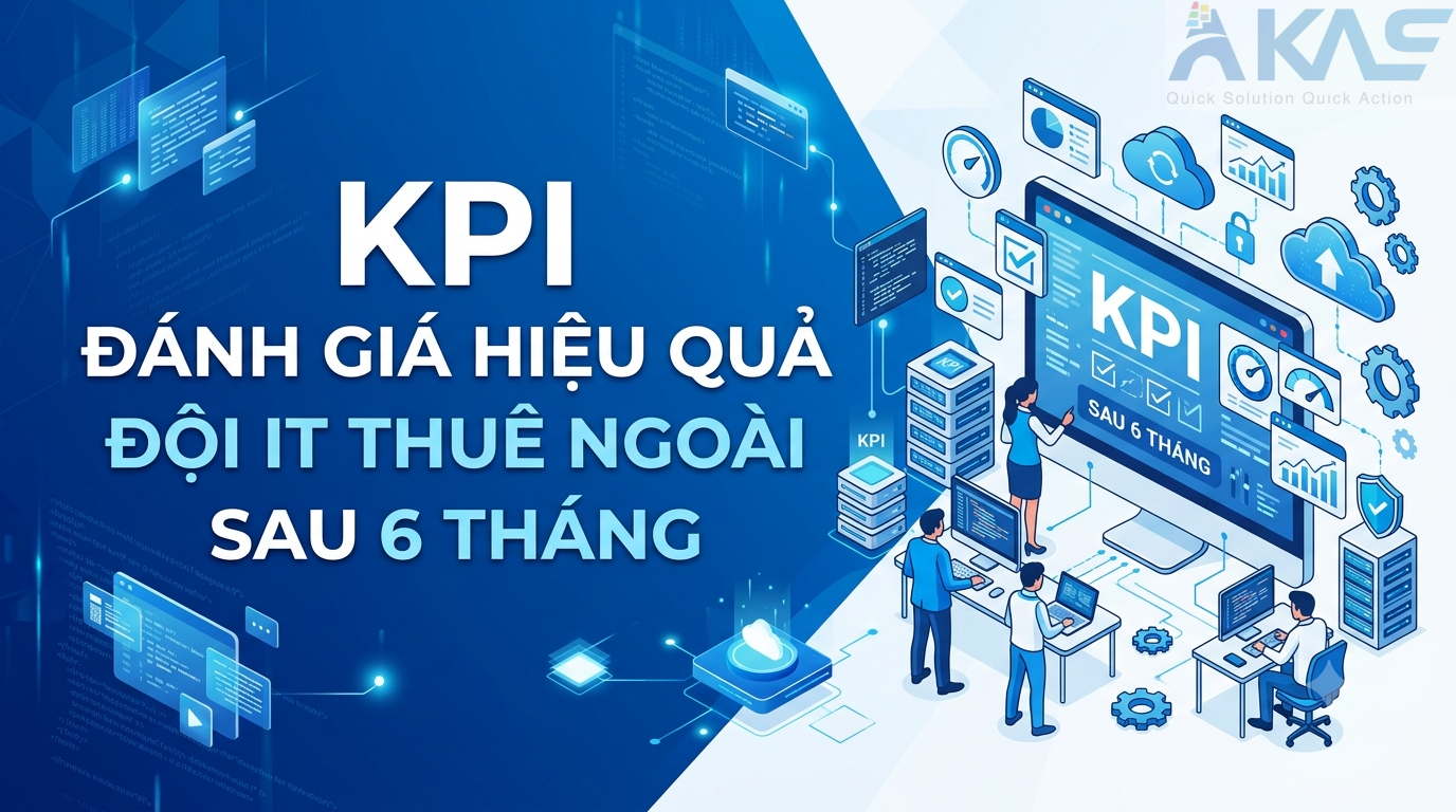 KPI đánh giá hiệu quả đội IT thuê ngoài sau 6 tháng