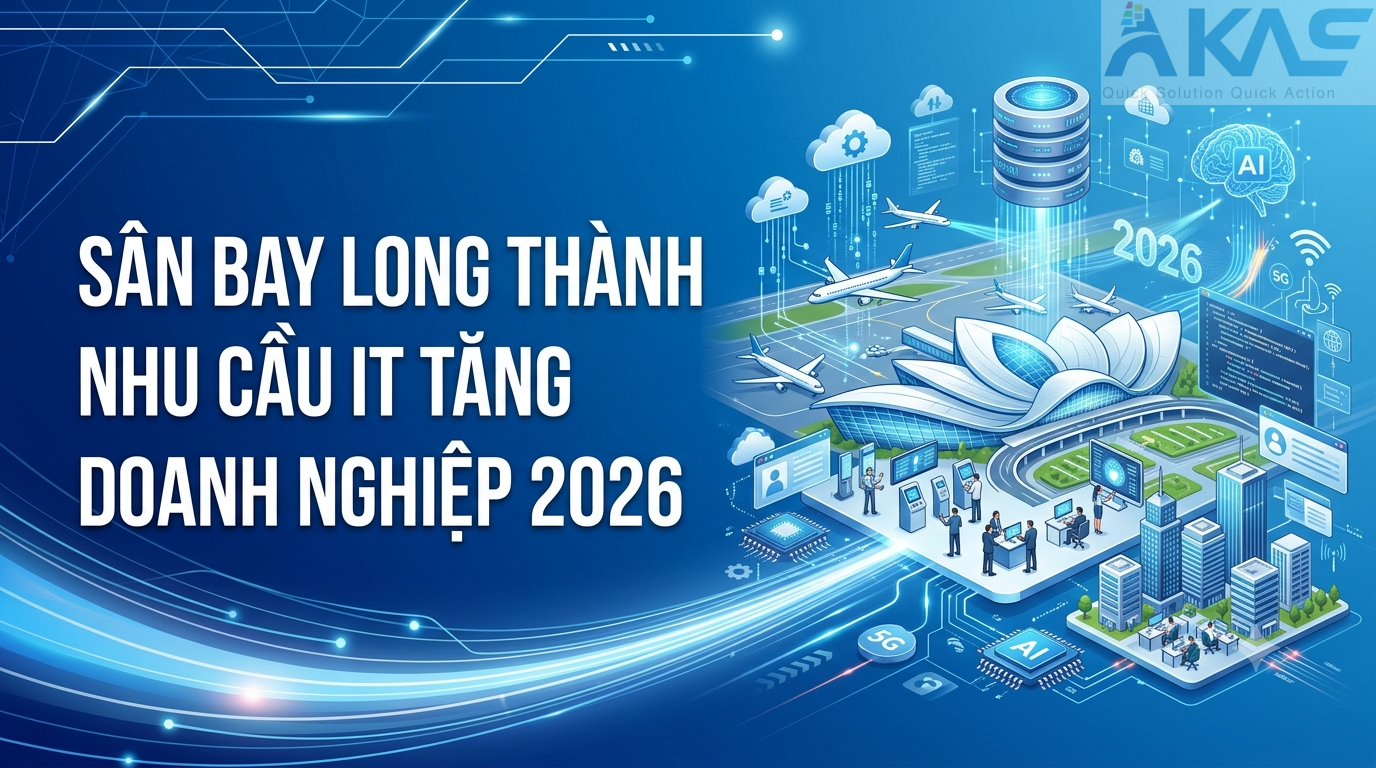 Sân Bay Long Thành Nhu Cầu IT Tăng Doanh Nghiệp 2026