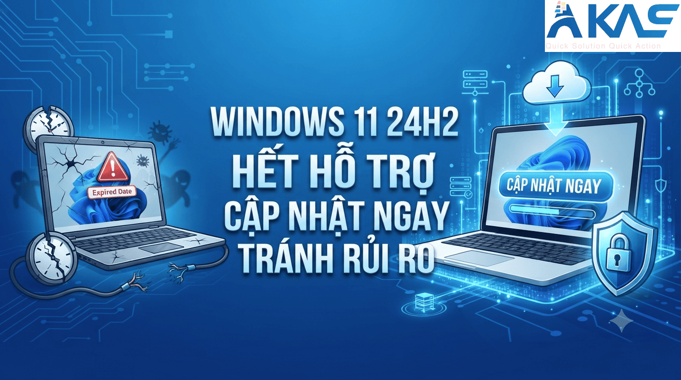Windows 11 24H2 hết hỗ trợ Cập nhật ngay để tránh rủi ro bảo mật